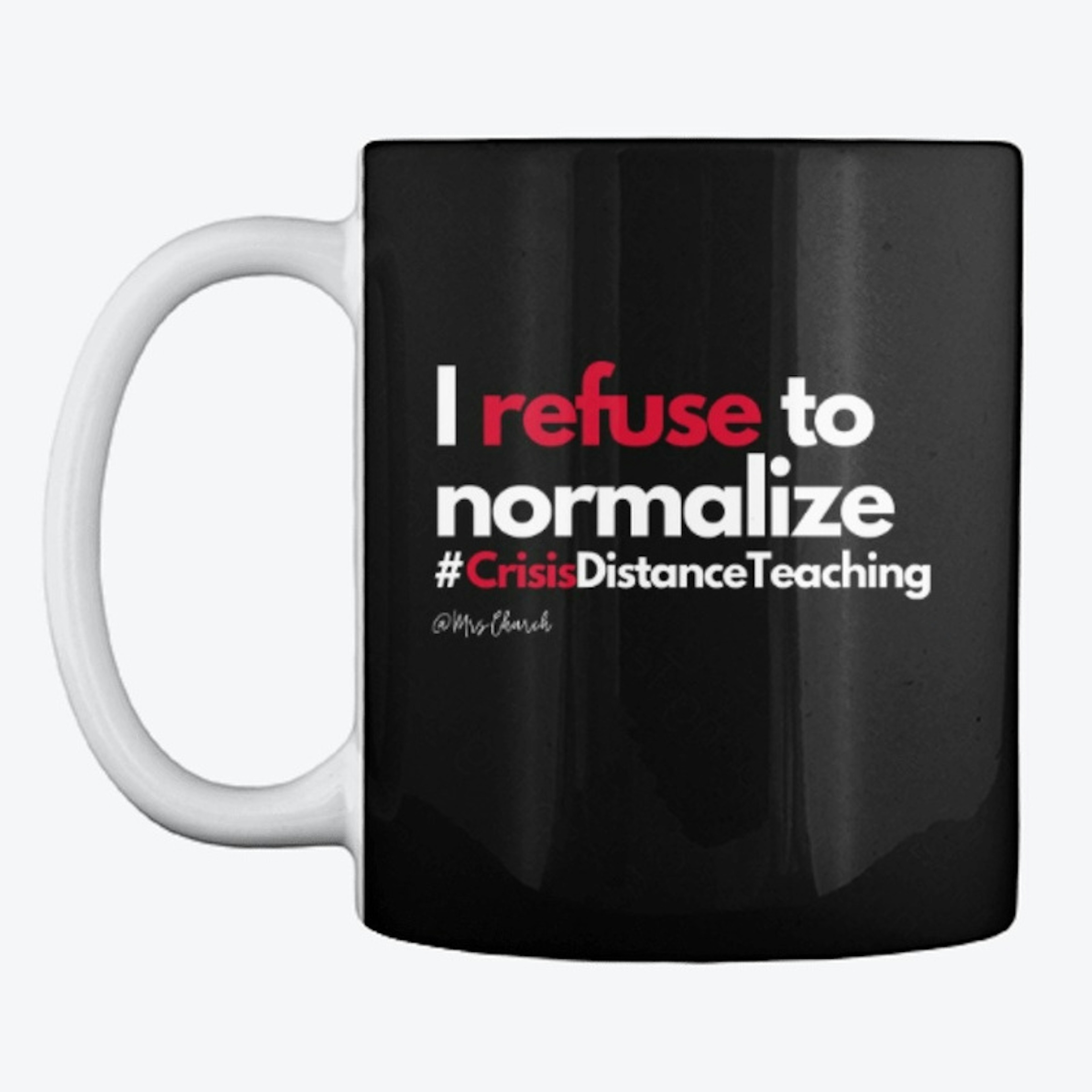 I refuse to normalize this - Coffee Mug